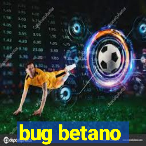 bug betano